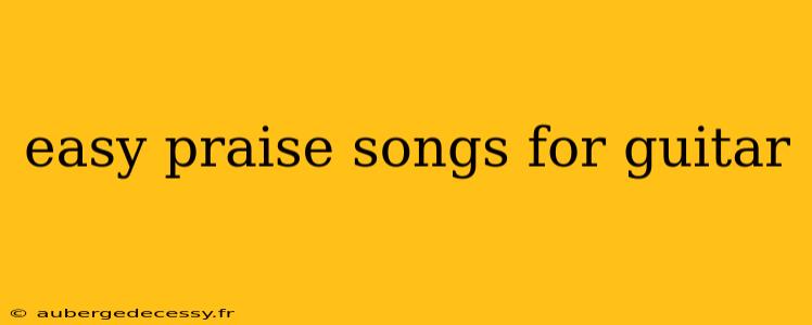 easy praise songs for guitar