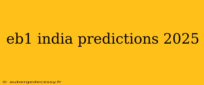 eb1 india predictions 2025