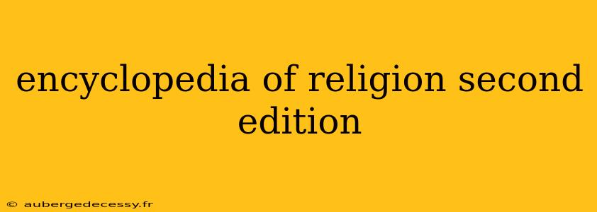 encyclopedia of religion second edition