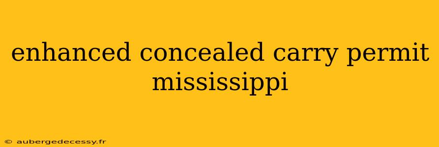 enhanced concealed carry permit mississippi