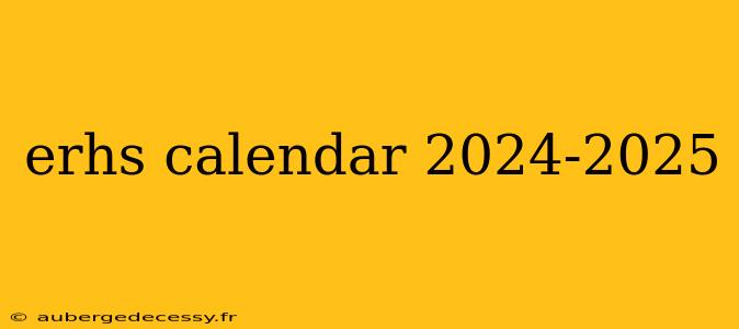 erhs calendar 2024-2025