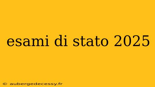 esami di stato 2025