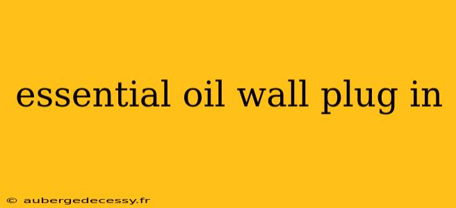 essential oil wall plug in