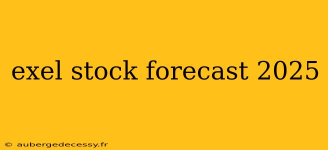 exel stock forecast 2025