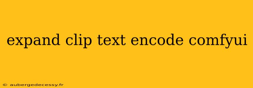 expand clip text encode comfyui