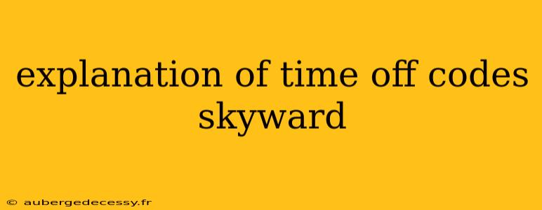 explanation of time off codes skyward