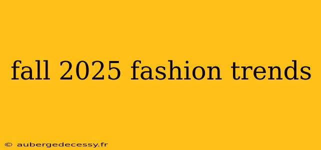 fall 2025 fashion trends