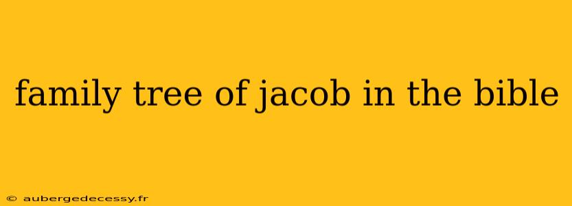 family tree of jacob in the bible