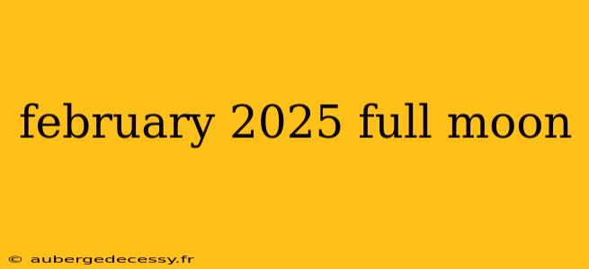 february 2025 full moon