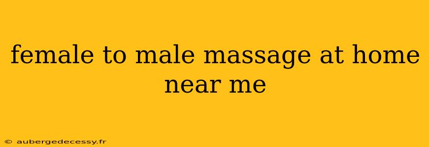 female to male massage at home near me