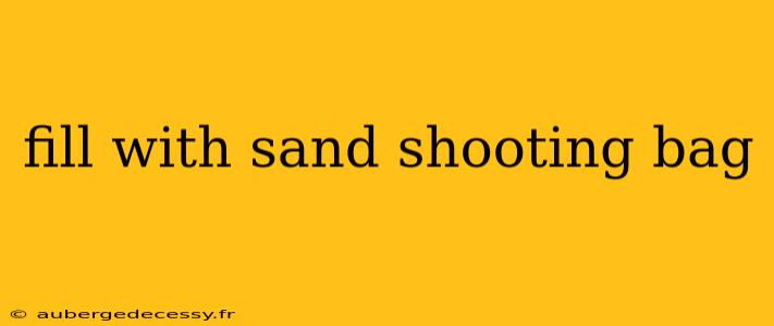 fill with sand shooting bag