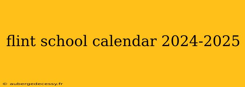 flint school calendar 2024-2025