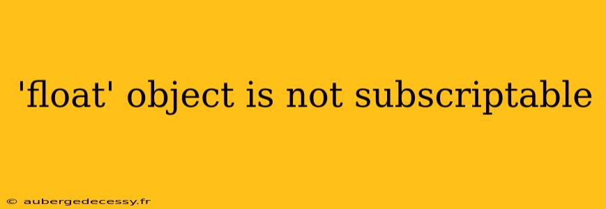 'float' object is not subscriptable