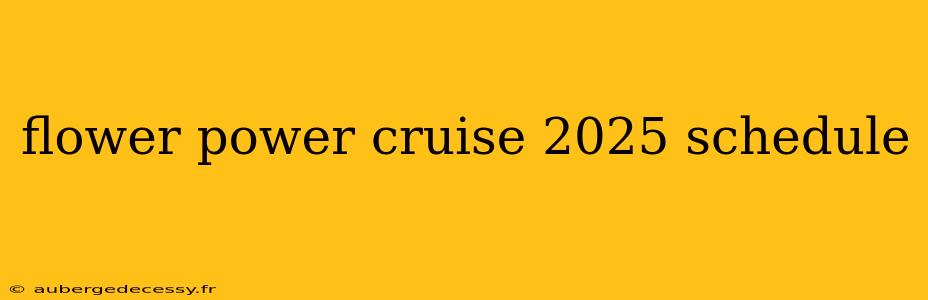 flower power cruise 2025 schedule