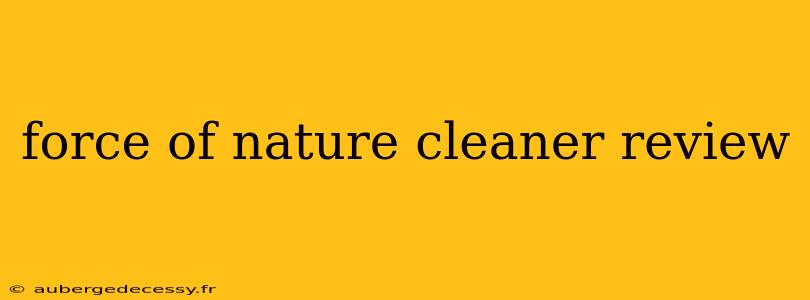 force of nature cleaner review