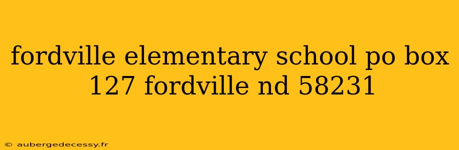 fordville elementary school po box 127 fordville nd 58231