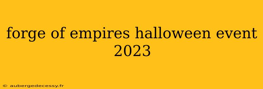 forge of empires halloween event 2023