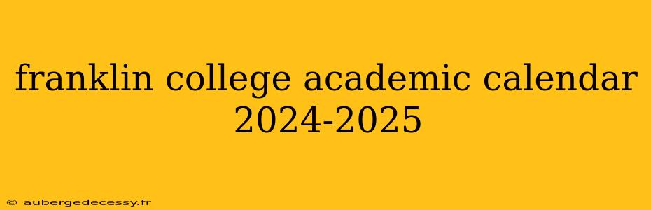 franklin college academic calendar 2024-2025