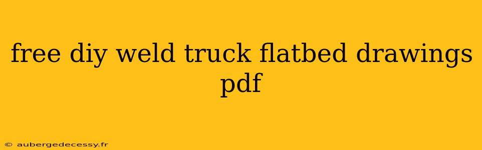 free diy weld truck flatbed drawings pdf