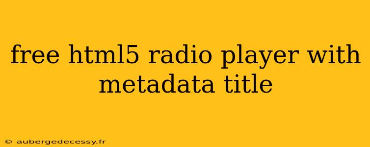 free html5 radio player with metadata title