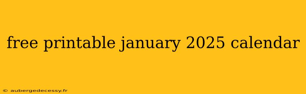 free printable january 2025 calendar