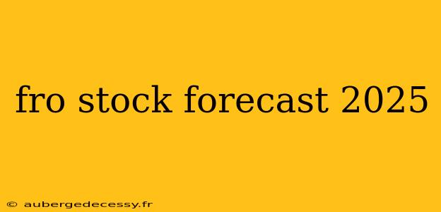 fro stock forecast 2025