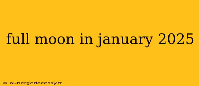 full moon in january 2025