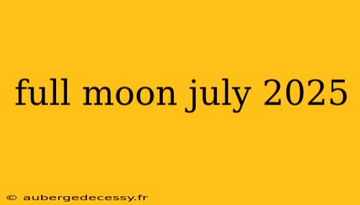 full moon july 2025