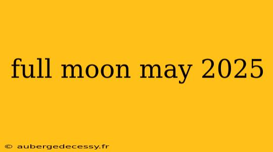 full moon may 2025