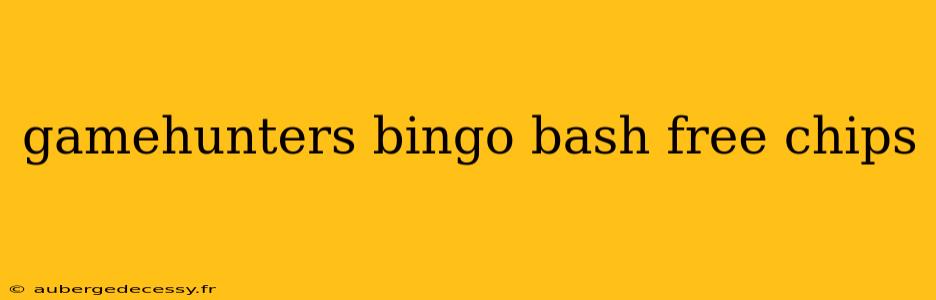 gamehunters bingo bash free chips