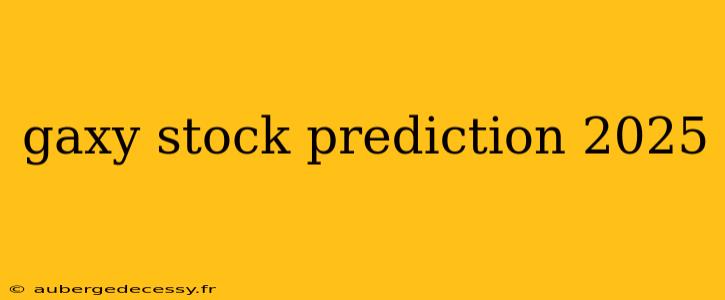 gaxy stock prediction 2025