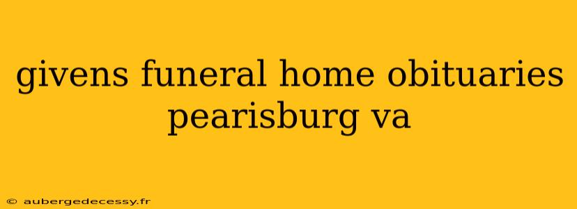 givens funeral home obituaries pearisburg va