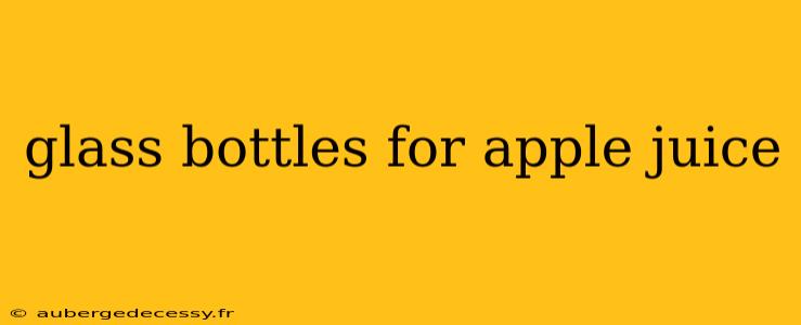 glass bottles for apple juice