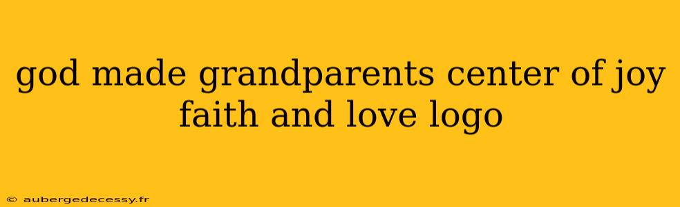 god made grandparents center of joy faith and love logo