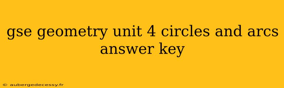 gse geometry unit 4 circles and arcs answer key