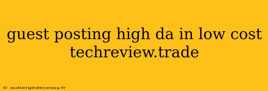 guest posting high da in low cost techreview.trade