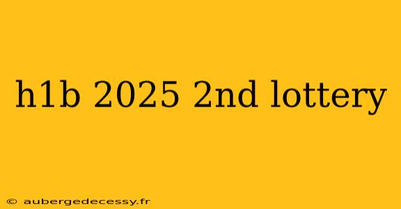 h1b 2025 2nd lottery