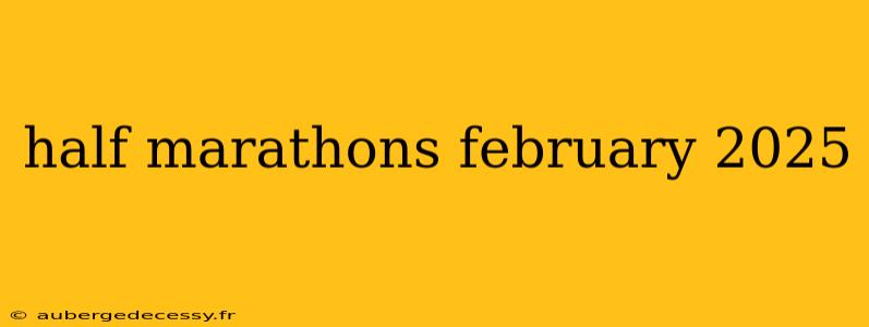 half marathons february 2025