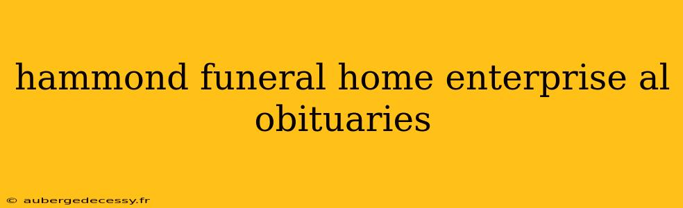 hammond funeral home enterprise al obituaries