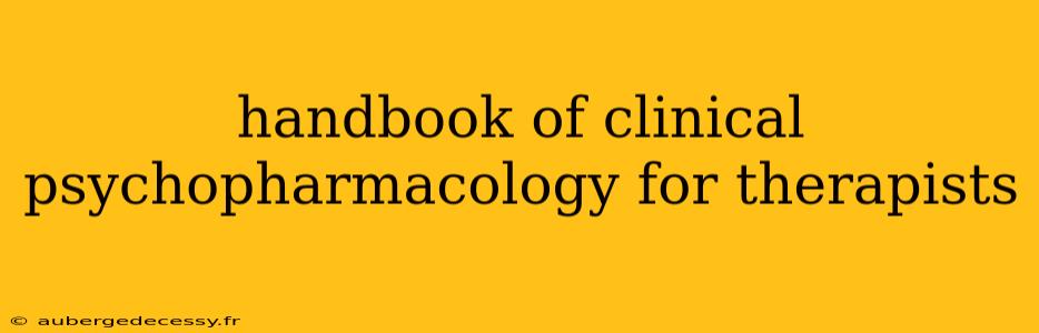 handbook of clinical psychopharmacology for therapists