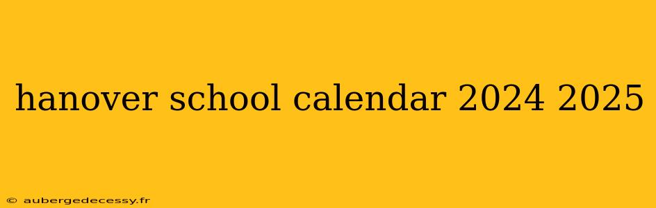 hanover school calendar 2024 2025