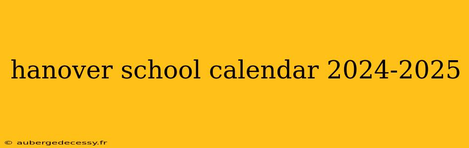 hanover school calendar 2024-2025