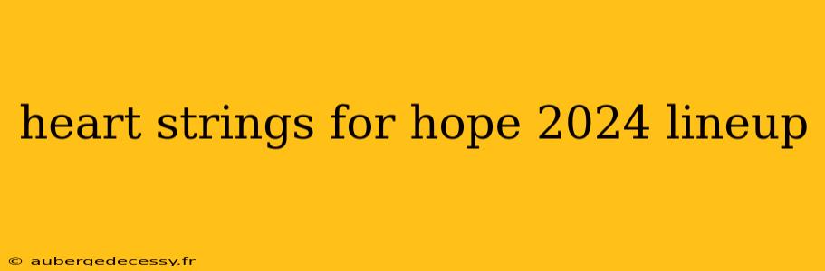 heart strings for hope 2024 lineup