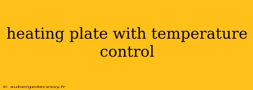 heating plate with temperature control