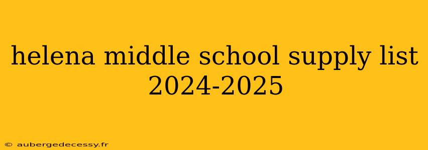 helena middle school supply list 2024-2025