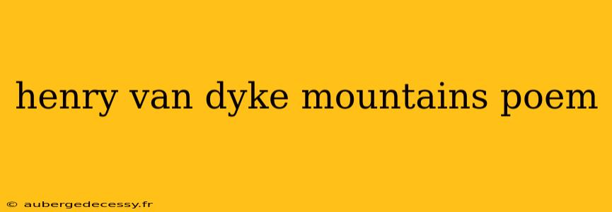 henry van dyke mountains poem