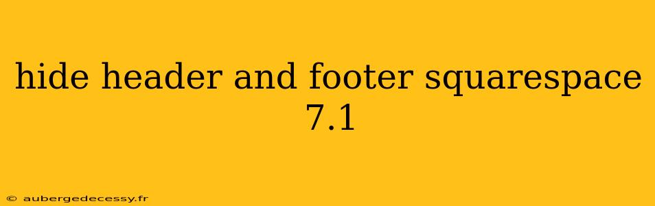 hide header and footer squarespace 7.1