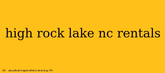 high rock lake nc rentals