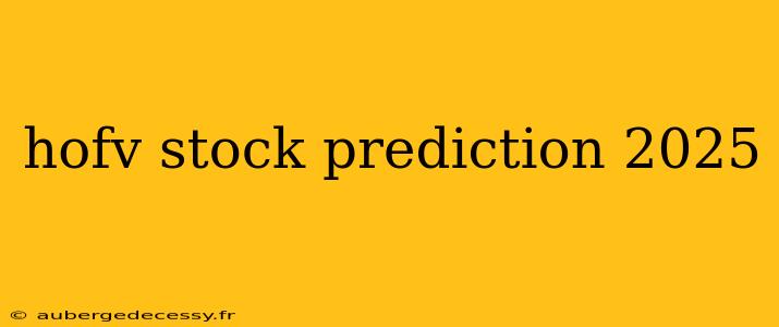 hofv stock prediction 2025