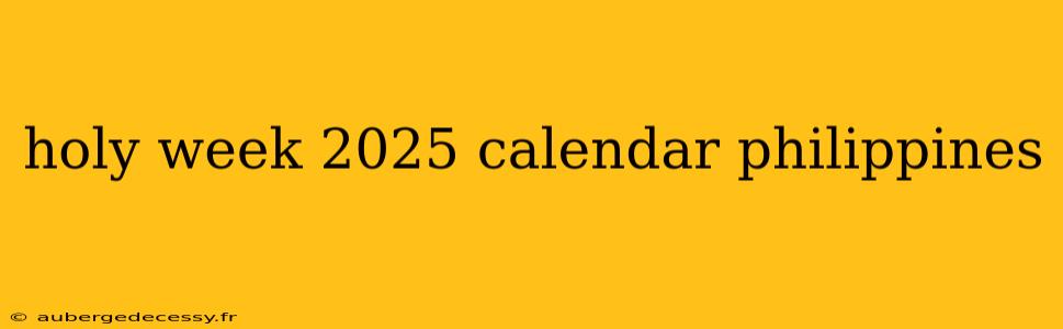 holy week 2025 calendar philippines